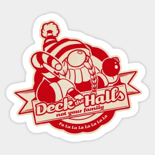 Deck the Halls Not Your Family Gals Sticker